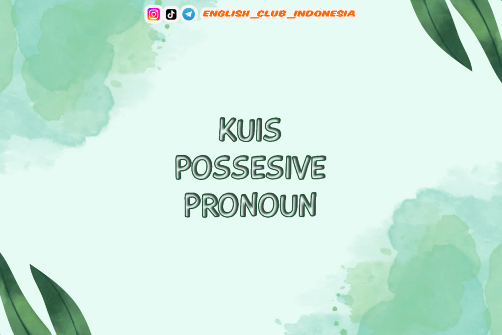 KUIS POSSESSIVE PRONOUN