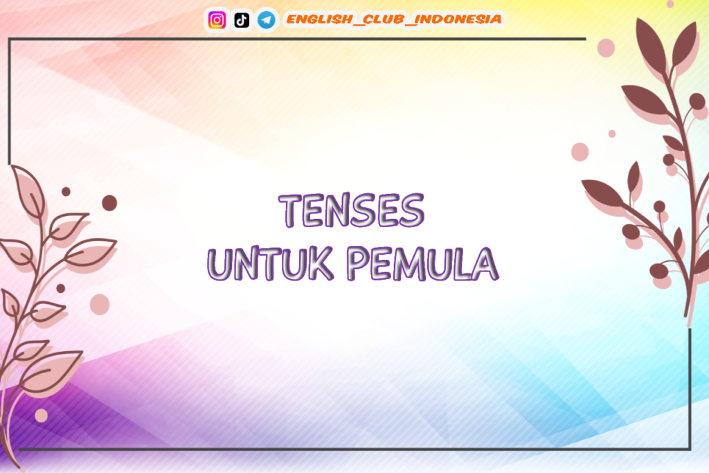 TENSES UNTUK PEMULA