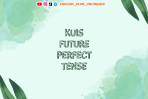 KUIS FUTURE PERFECT TENSE