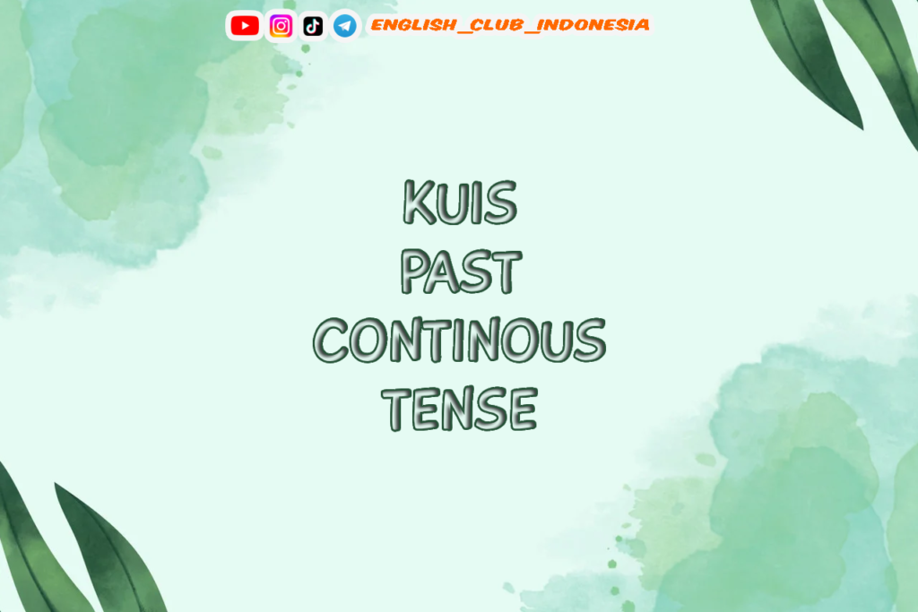 KUIS PAST CONTINOUS TENSE