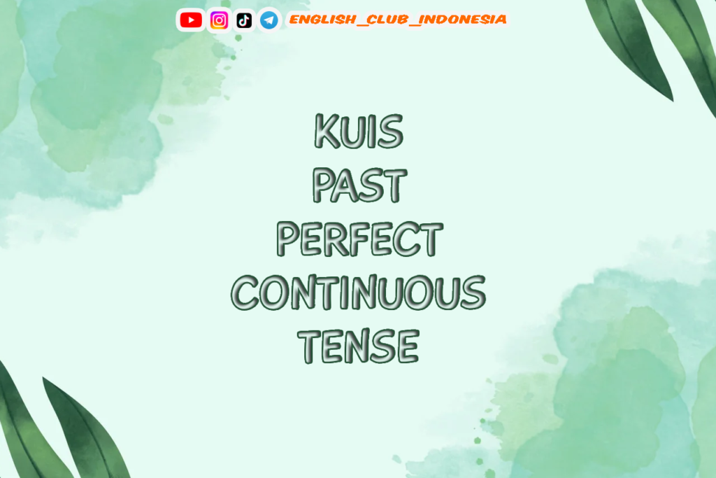 Kuis Past Perfect Continuous Tense