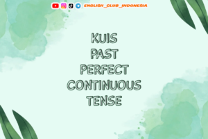 Kuis Past Perfect Continuous Tense