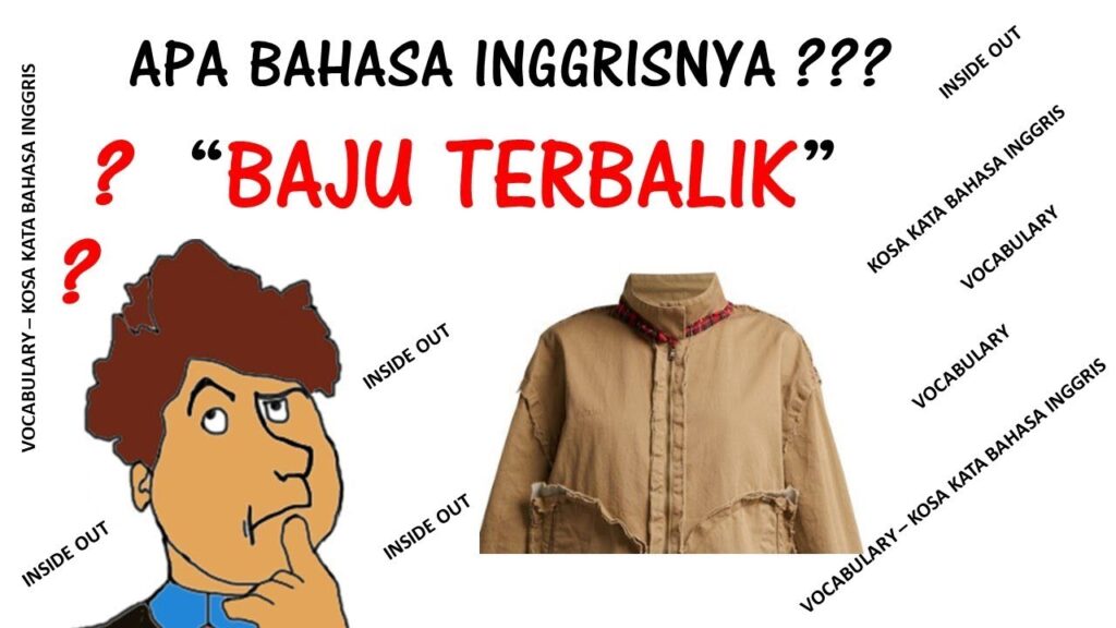 BAJU KEBALIK DALAM BAHASA INGGRIS